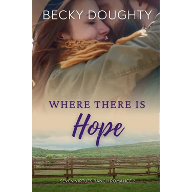 Where There is Hope: Seven Virtues Ranch Romance Book 2
