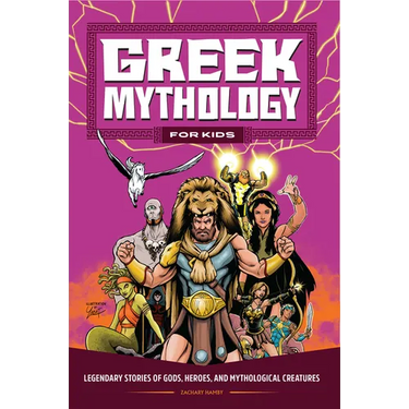 Greek Mythology for Kids: Legendary Stories of Gods, Heroes, and Mythological Creatures