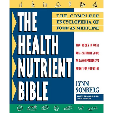 Health Nutrient Bible: The Complete Encyclopedia of Food as Medicine