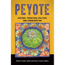 Peyote: History, Tradition, Politics, and Conservation