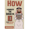 How I Memorized The Quran In 3 Years, And How You Can Too