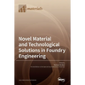 Novel Material and Technological Solutions in Foundry Engineering