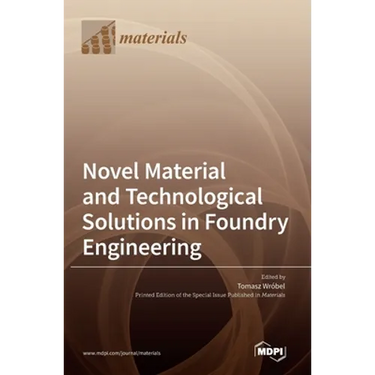 Novel Material and Technological Solutions in Foundry Engineering