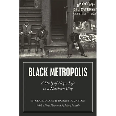 Black Metropolis: A Study of Negro Life in a Northern City