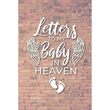 Letter to My Baby In Heaven: Grieving the Loss of Your Infant Diary to Write in