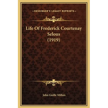 Life of Frederick Courtenay Selous (1919)