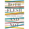 Both Flesh and Not