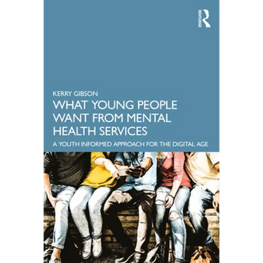 What Young People Want from Mental Health Services: A Youth Informed Approach for the Digital Age
