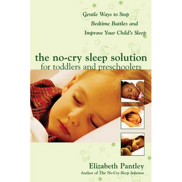 The No-Cry Sleep Solution for Toddlers and Preschoolers: Gentle Ways to Stop Bedtime Battles and Improve Your Child's Sleep: Foreword by Dr. Harvey Ka