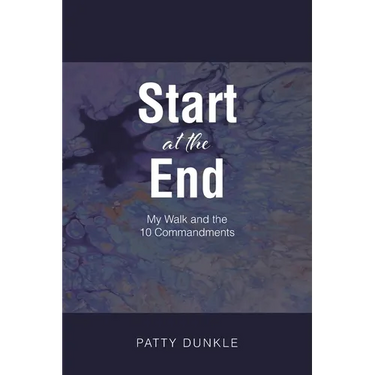 Start at the End: My Walk and the 10 Commandments