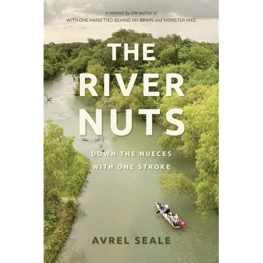 The River Nuts: Down the Nueces with One Stroke
