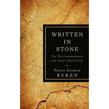Written in Stone: The Ten Commandments and Today's Moral Crisis