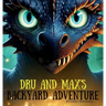 Dru and Max's Backyard Adventure