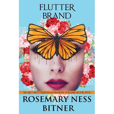 Flutter Brand: Secret Butterfly Series, Passion Volume, Book Five