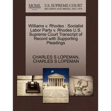 Williams V. Rhodes: Socialist Labor Party V. Rhodes U.S. Supreme Court Transcript of Record with Supporting Pleadings