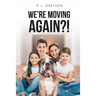 We're Moving Again?!