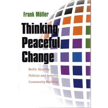 Thinking Peaceful Change: Baltic Security Policies and Security Community Building