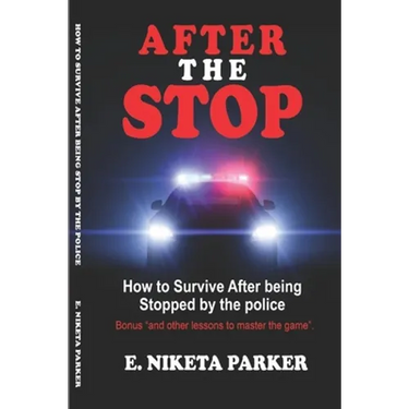 After the Stop: How to Survive After being Stopped by the police..