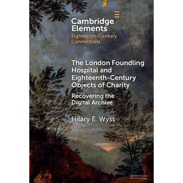 The London Foundling Hospital and Eighteenth-Century Objects of Charity