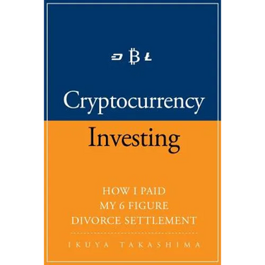 Cryptocurrency: How I Paid my 6 Figure Divorce Settlement by Cryptocurrency Investing, Cryptocurrency Trading