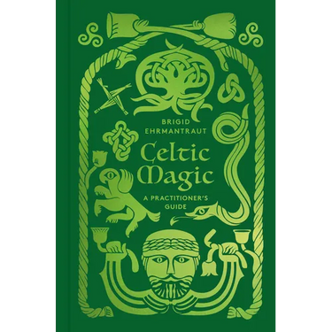 Celtic Magic: A Practitioner's Guide