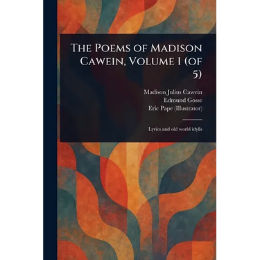 The Poems of Madison Cawein, Volume 1 (of 5)