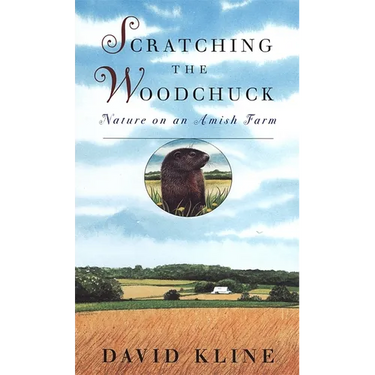 Scratching the Woodchuck: Nature on an Amish Farm