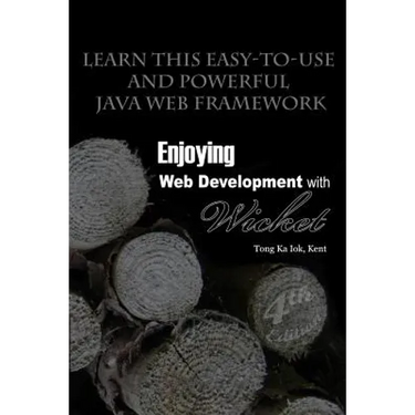 Enjoying Web Development with Wicket (4th edition)