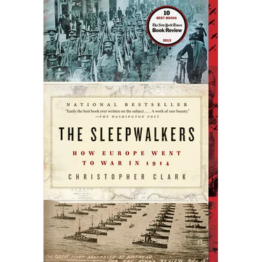 The Sleepwalkers: How Europe Went to War in 1914