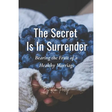 The Secret Is In Surrender: Bearing the Fruit of a Healthy Marriage