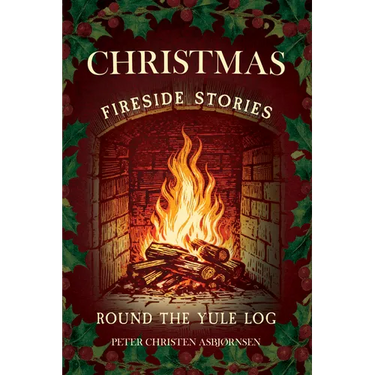 Christmas Fireside Stories; Round the Yule Log: Norwegian Folk and Fairy Tales