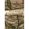 Illusive Materialisms: The Pleasures of Femininity in Eighteenth-Century France