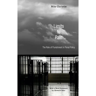 Limits to Pain: The Role of Punishment in Penal Policy