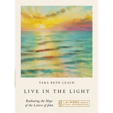 Live in the Light: Radiating the Hope of the Letters of John--A 6-Week Bible Study with Video Access