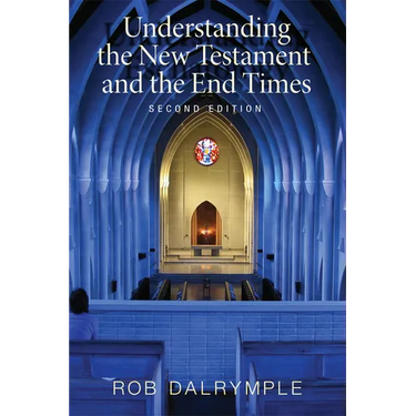 Understanding the New Testament and the End Times, Second Edition