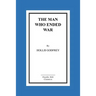 The Man Who Ended War