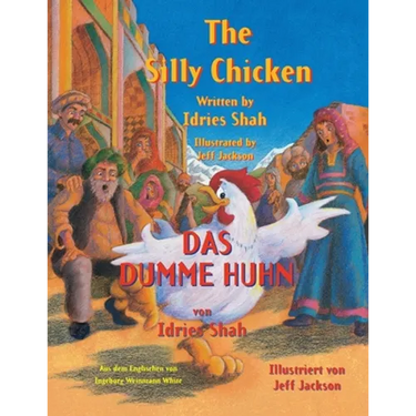 The Silly Chicken -- Das dumme Huhn: Bilingual English-German Edition / Zweisprachige Ausgabe Englisch-Deutsch