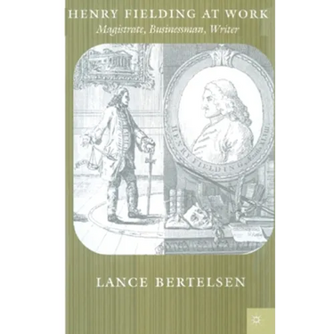 Henry Fielding at Work: Magistrate, Buisnessman, Writer