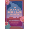 The Sky Was Once a Dark Blanket: Poems