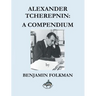 Alexander Tcherepnin: A Compendium