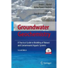 Groundwater Geochemistry: A Practical Guide to Modeling of Natural and Contaminated Aquatic Systems