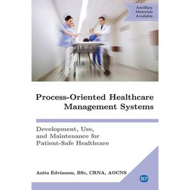 Process-Oriented Healthcare Management Systems: Development, Use, and Maintenance for Patient-Safe Healthcare