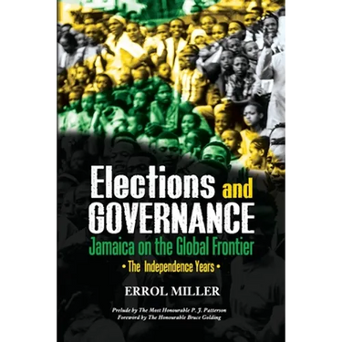 Elections and Governance - Jamaica on the Global Frontier: The Independence Years