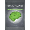 Brain Smart: How to Regain Focus, Manage Distractions and Achieve More