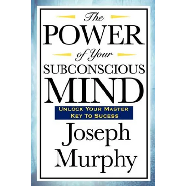 The Power of Your Subconscious Mind: Complete and Unabridged