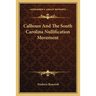 Calhoun And The South Carolina Nullification Movement