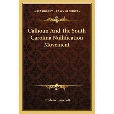 Calhoun And The South Carolina Nullification Movement