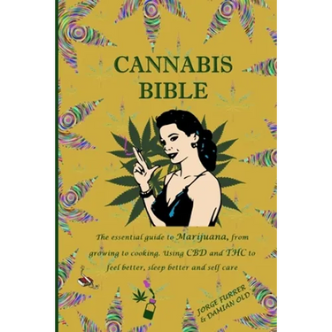 Cannabis Bible: the essential guide to marijuana, from growing to cooking. Using CBD and THC to feel better, sleep better and self car