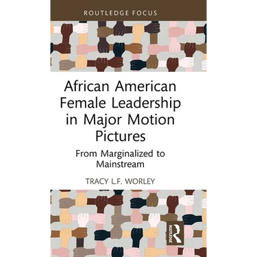 African American Female Leadership in Major Motion Pictures: From Marginalized to Mainstream
