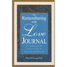 The Remembering With Love Journal: A Companion the First Year of Grieving and Beyond